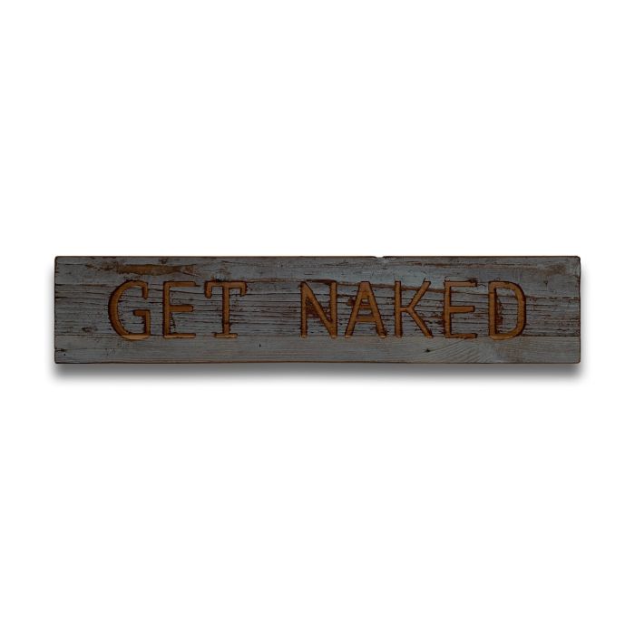 Get Naked Grey Wash Wooden Message Plaque